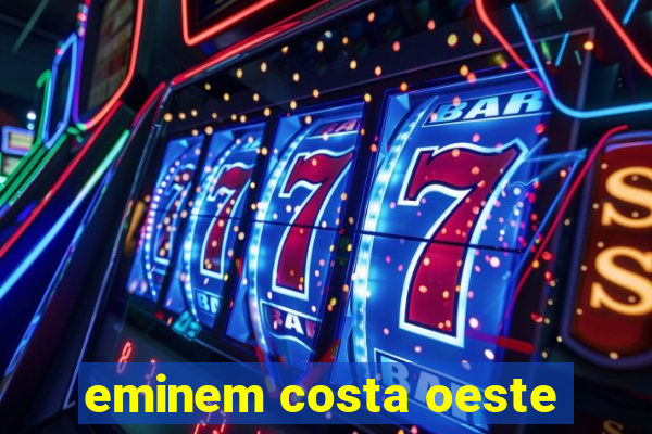 eminem costa oeste